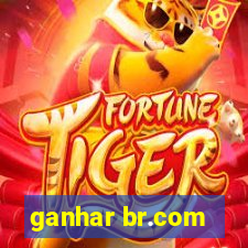 ganhar br.com